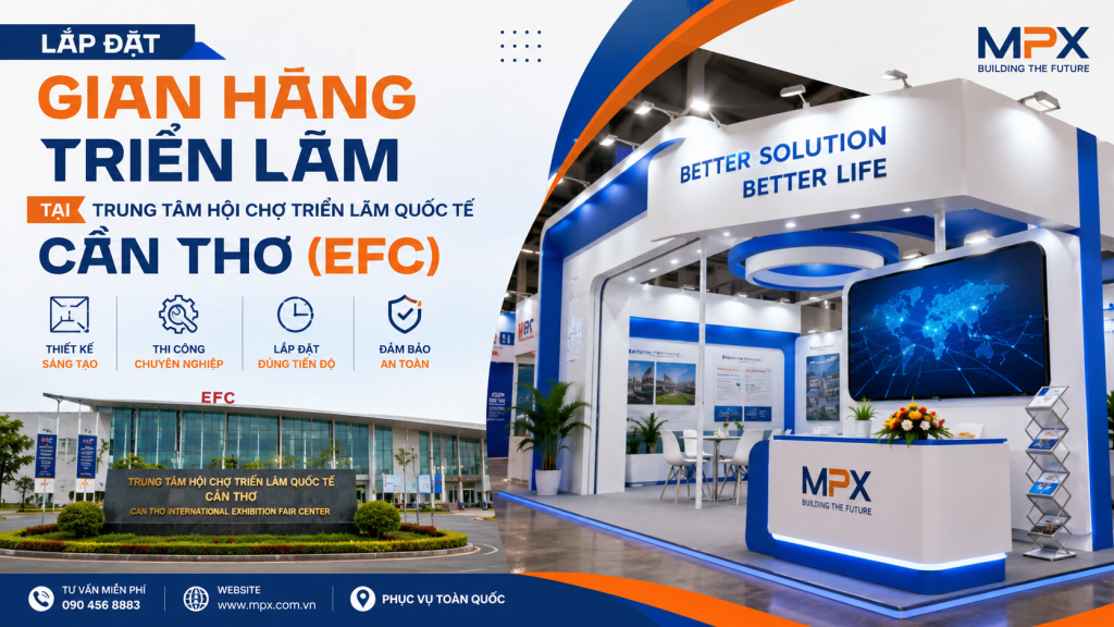 Lắp Đặt Gian Hàng Triển Lãm Tại Trung Tâm Hội Chợ Triển Lãm Quốc Tế Cần Thơ (EFC)