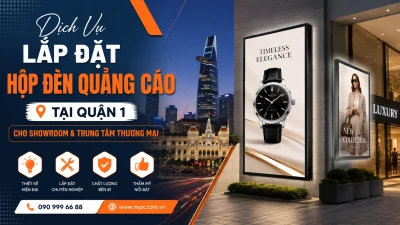 Lắp Đặt Hộp Đèn Quảng Cáo Tại Quận 1 Chuyên Nghiệp, Đạt Chuẩn PCCC
