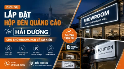 Lắp Đặt Hộp Đèn Quảng Cáo Tại Hải Dương Chuẩn B2B, Thi Công Nhanh | MPX
