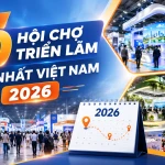 lich-10-hoi-cho-trien-lam-lon-nhat-viet-nam-2026