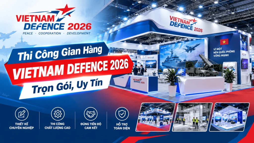 Thi Công Gian Hàng Vietnam Defence 2026 Trọn Gói, Uy Tín