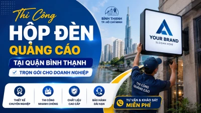 Thi Công Hộp Đèn Quảng Cáo Tại Quận Bình Thạnh: Giải Pháp SEG, Backlit & LED Chuyên Nghiệp