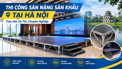 Thi Công Sàn Nâng Sân Khấu Tại Hà Nội: Trọn Gói, Uy Tín, Chuyên Nghiệp