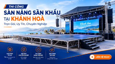 Thi Công Sàn Nâng Sân Khấu Tại Khánh Hoà: Trọn Gói, Uy Tín, Chuyên Nghiệp