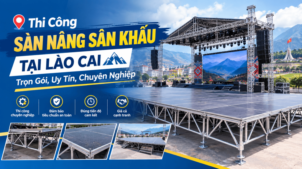Thi Công Sàn Nâng Sân Khấu Tại Lào Cai: Trọn Gói, Uy Tín, Chuyên Nghiệp