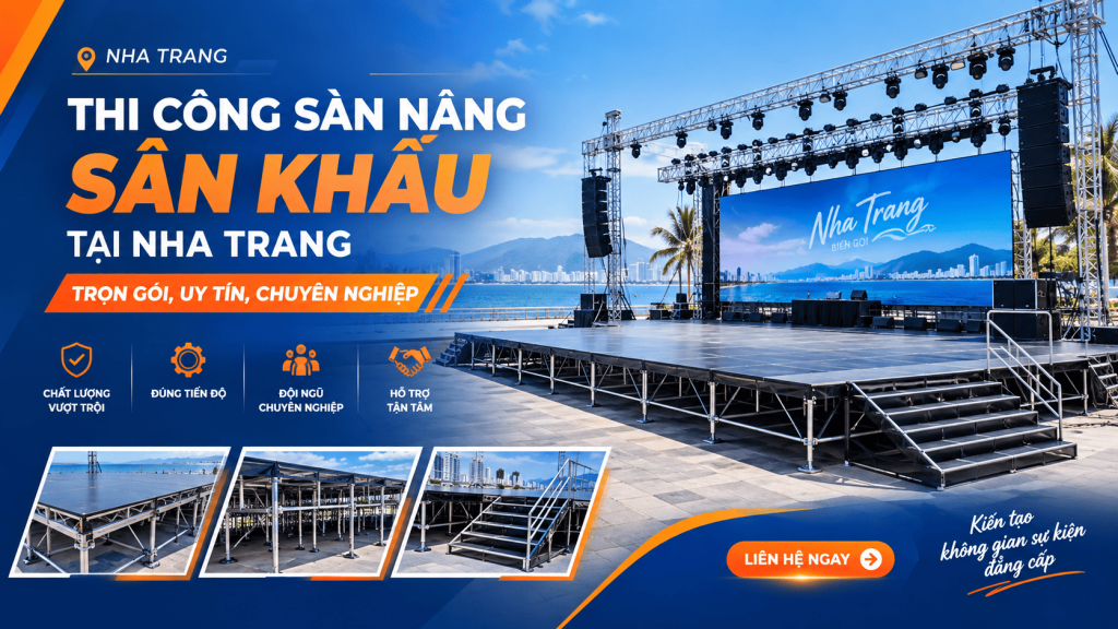 Thi Công Sàn Nâng Sân Khấu Tại Nha Trang: Trọn Gói, Uy Tín, Chuyên Nghiệp
