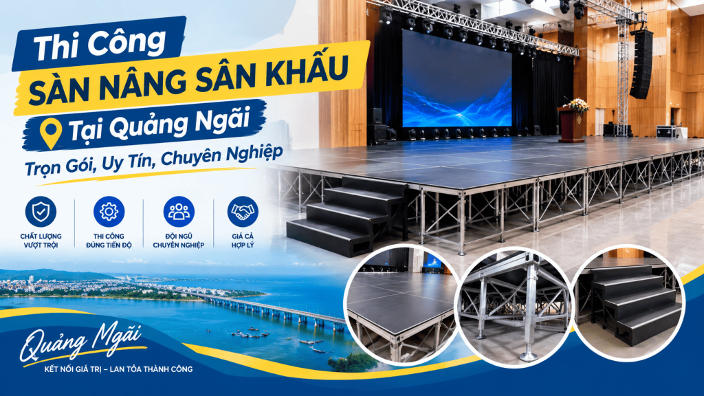 Thi Công Sàn Nâng Sân Khấu Tại Quảng Ngãi: Trọn Gói, Uy Tín, Chuyên Nghiệp