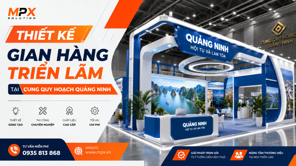Thiết Kế Gian Hàng Triển Lãm Tại Cung Quy Hoạch Hội Chợ Và Triển Lãm Quảng Ninh