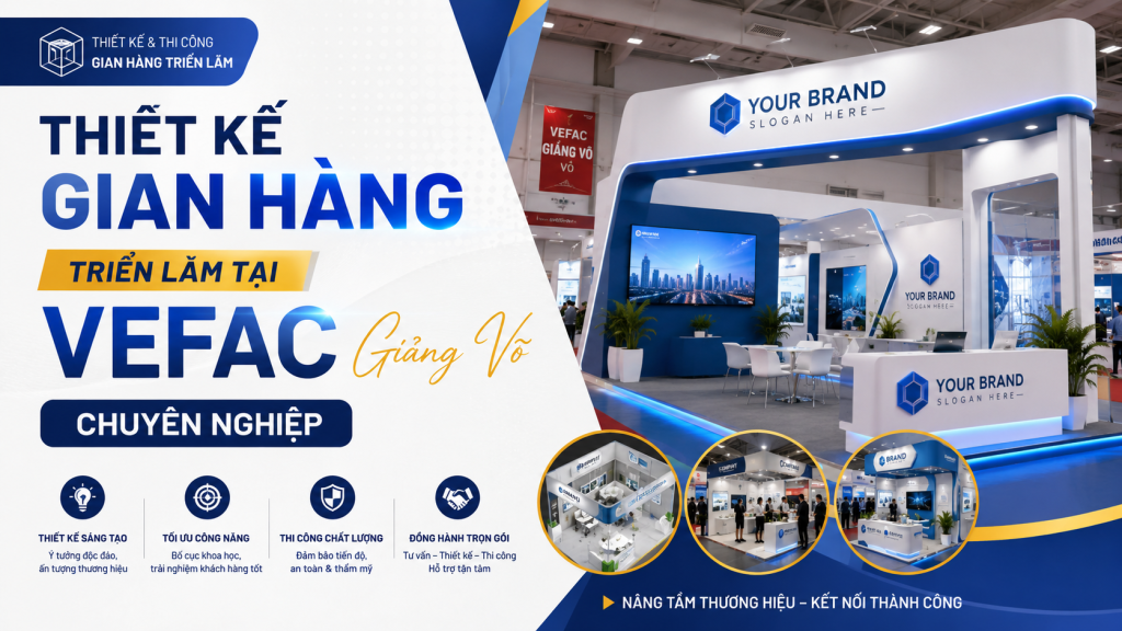 Thiết Kế Gian Hàng Triển Lãm Tại VEFAC Giảng Võ Chuyên Nghiệp