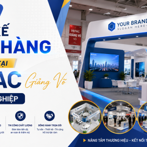 Thiết Kế Gian Hàng Triển Lãm Tại VEFAC Giảng Võ Chuyên Nghiệp
