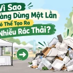 vi-sao-gian-hang-dung-mot-lan-co-the-tao-ra-nhieu-rac-thai